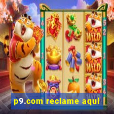 p9.com reclame aqui